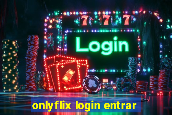 onlyflix login entrar